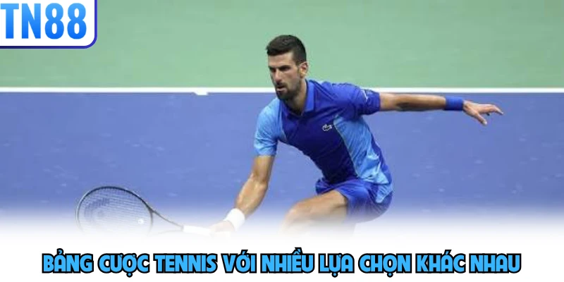 Bảng cược tennis với nhiều lựa chọn khác nhau