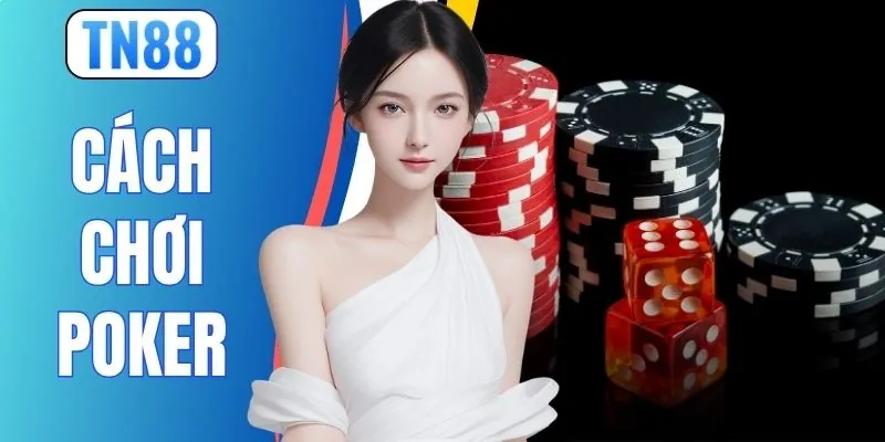 Cách Chơi Poker