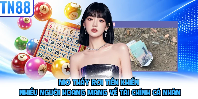 Mơ thấy rơi tiền khiến nhiều người hoang mang về tài chính cá nhân