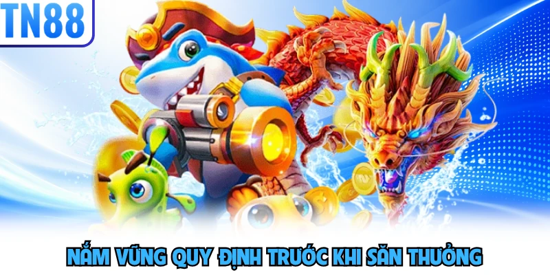 Nắm vững quy định trước khi săn thưởng